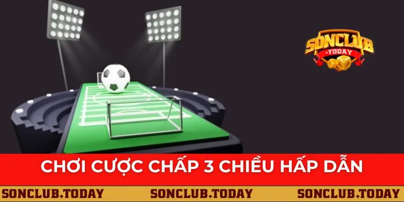 cược chấp 3 chiều