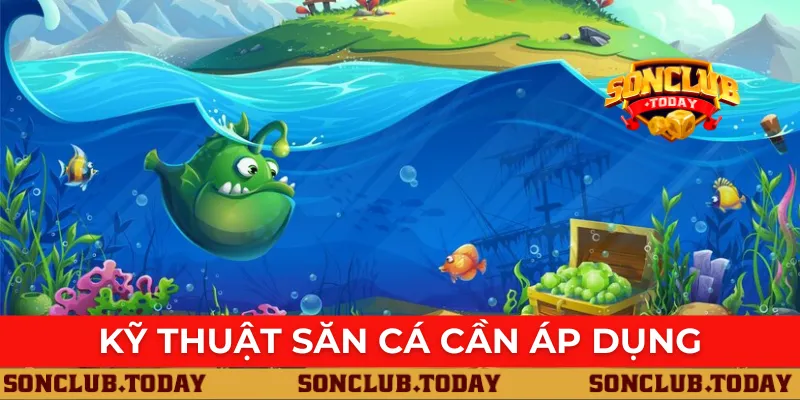 Kỹ thuật săn cá cần áp dụng