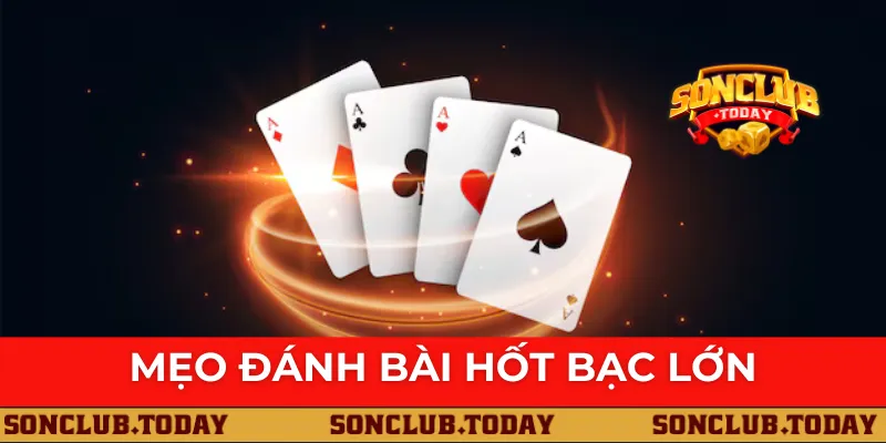 Mẹo đánh bài hốt bạc lớn