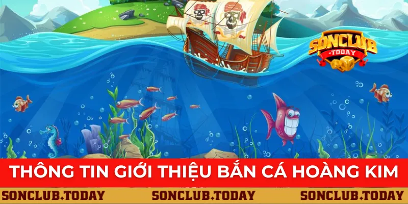 Thông tin giới thiệu bắn cá hoàng kim